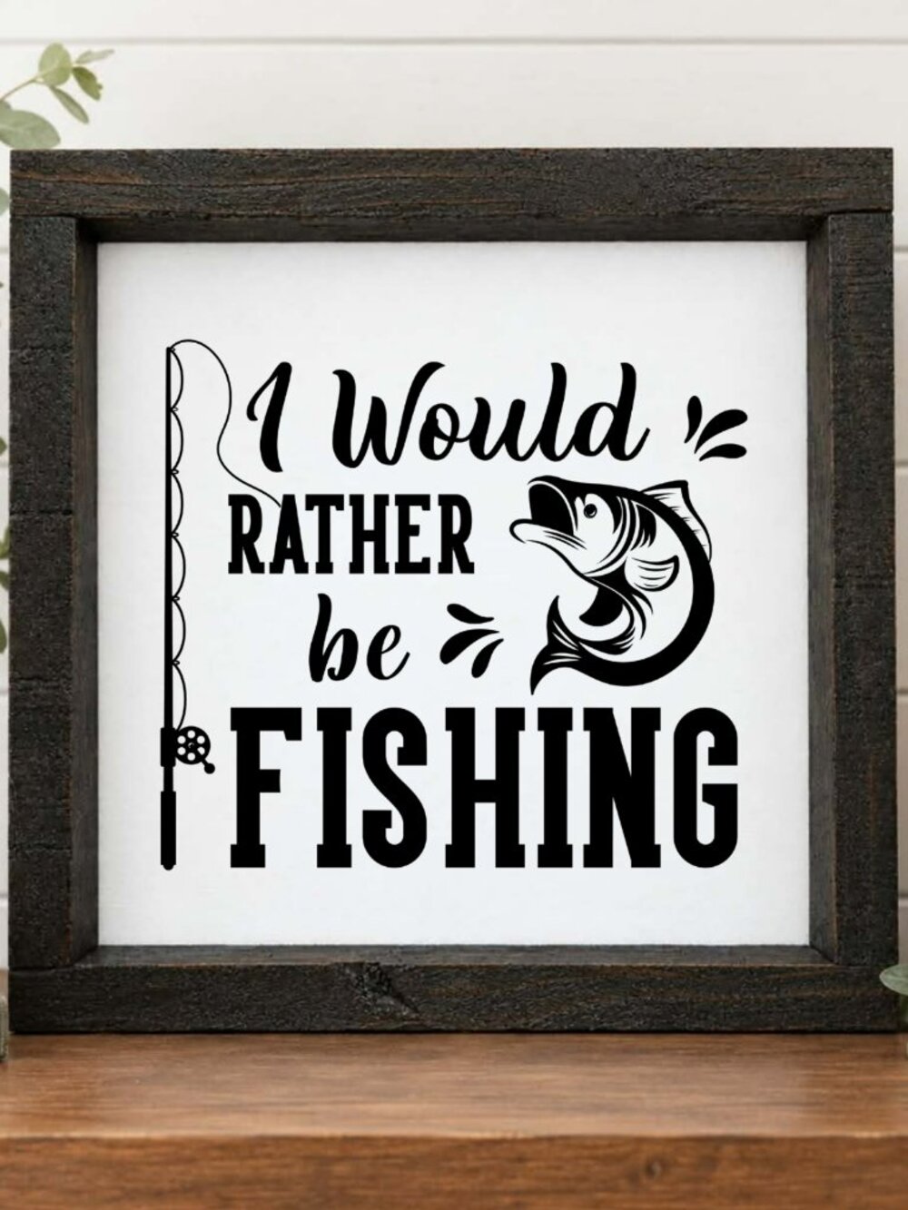 I Would Rather Be Fishing Handcrafted wood & canvas sign
